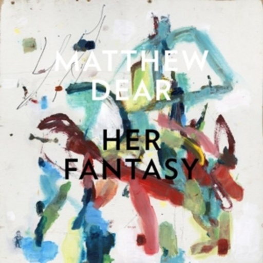 Matthew Dear – Her Fantasy