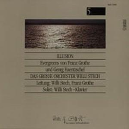 Willi Stech – Illusion - Evergreens von F. Grothe und G. Haentzschel