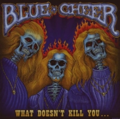 Blue Cheer – What Doesnt't Kill You