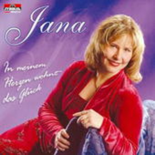 Jana – In meinem Herzen wohnt....