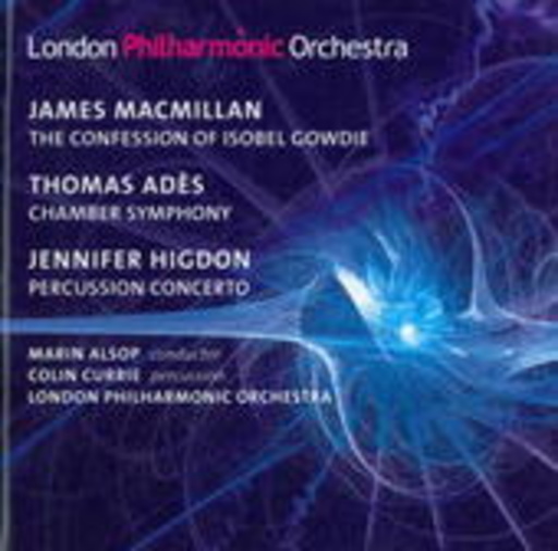 London Philharmonic Orchestra – The Confession Of Isobel Gowdie/Chamber Symphony/Percussion Concerto
