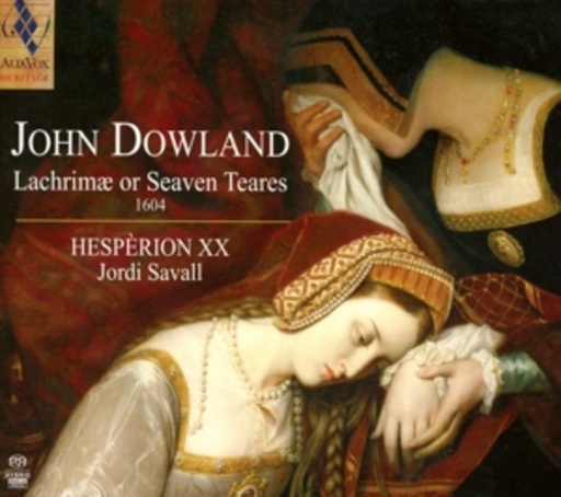 Hespèrion XX/Jordi Savall – Lachrimæ Or Seaven Teares 1604