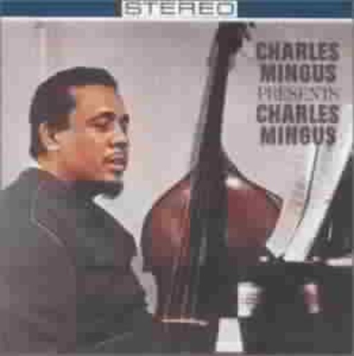 Charles Mingus – Charles Mingus - Presents Charles Mingus