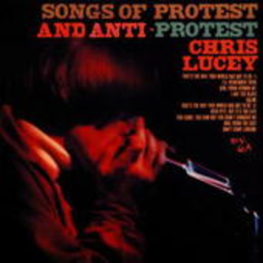 Chris Lucey – Songs Of Protest And Anti Protest