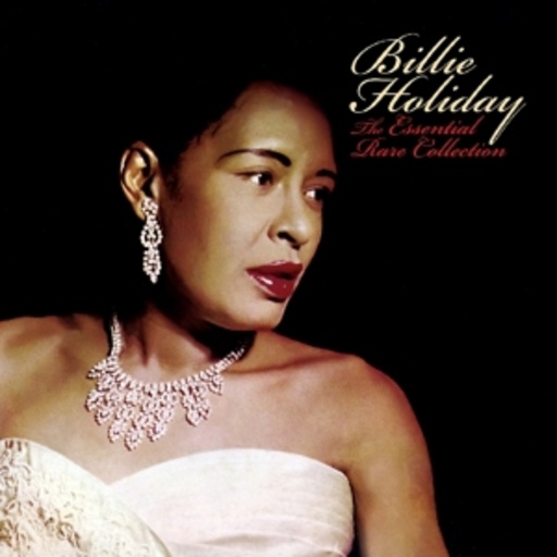 Billie Holiday – The Essential Rare Collection