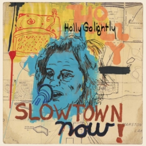 Holly Golightly – Slowtown Now!