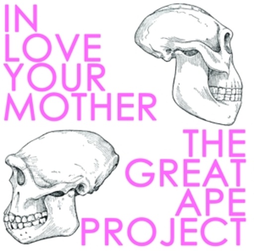 The Great Ape Project – In Love Your Mother