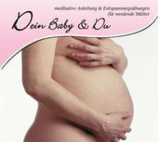 Diverse – Dein Baby & Du - Meditative Anleitung & Entspannungsübungen