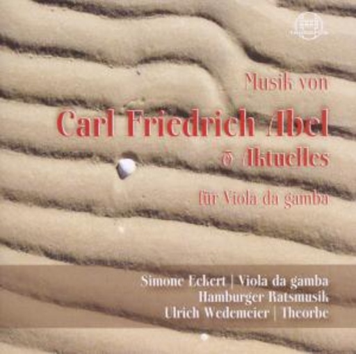 Simone Eckert/Hamburger Ratsmusik – Musik von Carl Friedrich Abel & Aktuelles für Viola Da Gamba