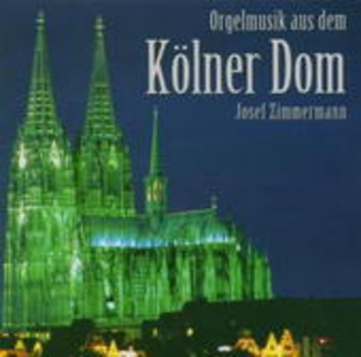 Josef Zimmermann – Orgelmusik aus dem Kölner Dom