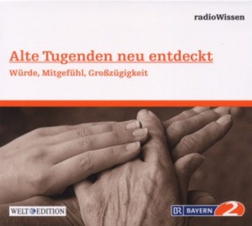 Diverse – RadioWissen - Alte Tugenden neu entdeckt