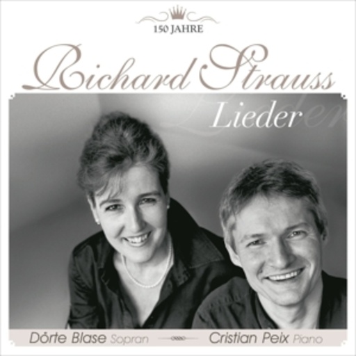 Dörte Blase/Cristian Peix – 150 Jahre Richard Strauss - Lieder