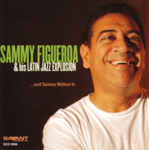 Sammy Figueroa & Latin Jazz Explosion – And Sammy Walked In