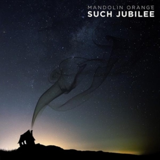 Mandolin Orange – Such Jubilee