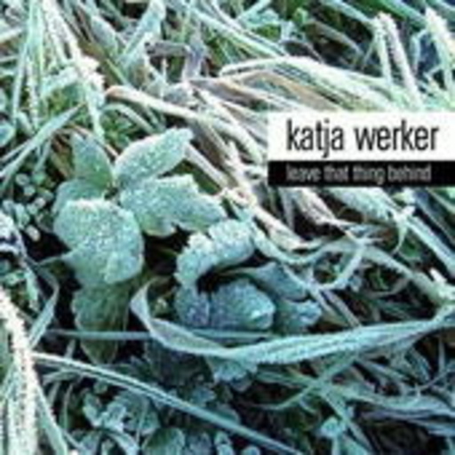 Katja Werker – Leave That Thing Behind