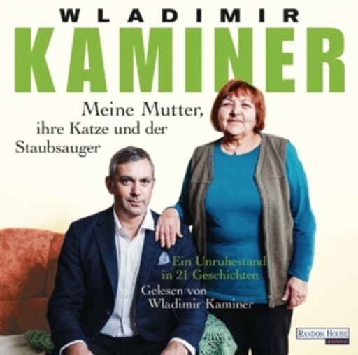 Wladimir Kaminer – Meine Mutter, ihre Katze und der Staubsauger