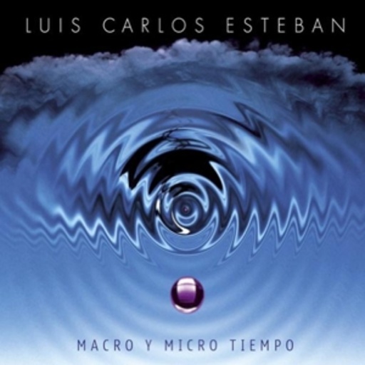 Luis Carlos Esteban – Macro Y Micro Tiempo
