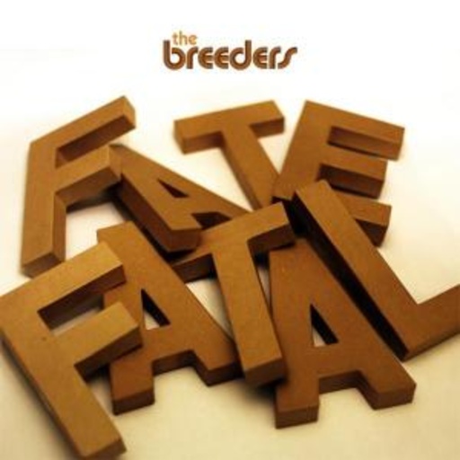 The Breeders – Fate To Fatal