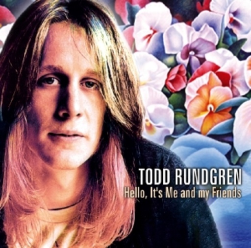 Todd Rundgren – Hello It's Me And My Friends