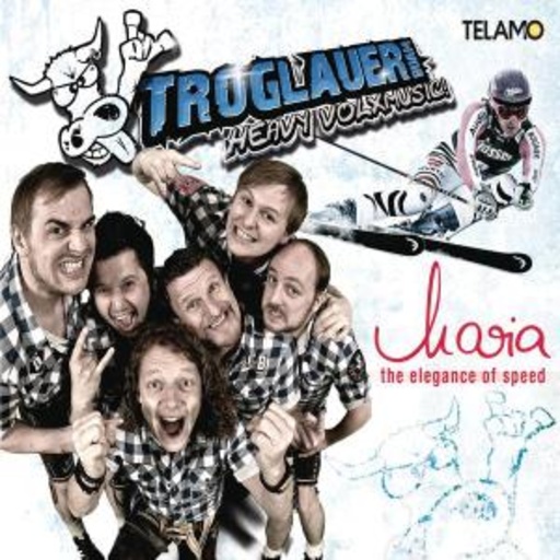 Troglauer Buam – Maria - The Elegance Of Speed