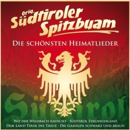 Südtiroler Spitzbuam – Die schönsten Heimatlieder
