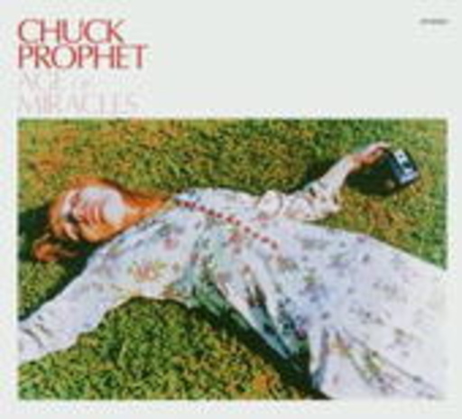 Chuck Prophet – Age Of Miracles