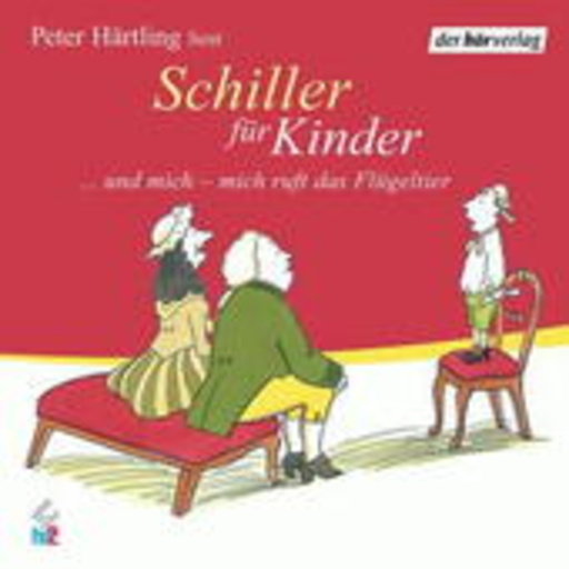 Schiller für Kinder – … und mich – mich ruft das Flügeltier