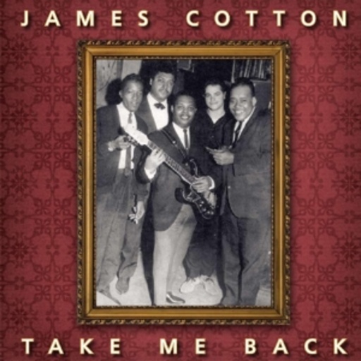 James Cotton – Take Me Back