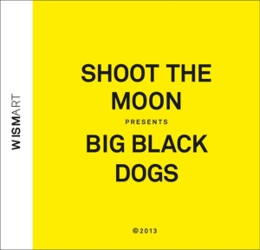Shoot The Moon – Big Black Dogs