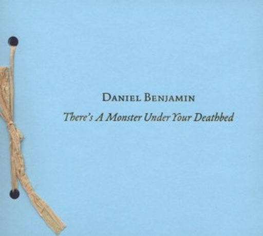 Daniel Benjamin – There's A Monster Under Your Deathbed