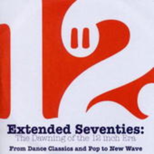 Diverse – Extended Seventies: The Dawning Of The 12 Inch Era