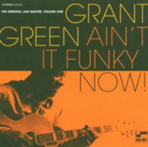 Grant Green – Ain't It Funky Now! (Original Jam Master Vol. 1)