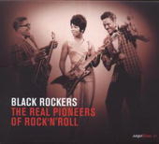 Black Rockers – The Real Pioneers Of Rock'n'Roll