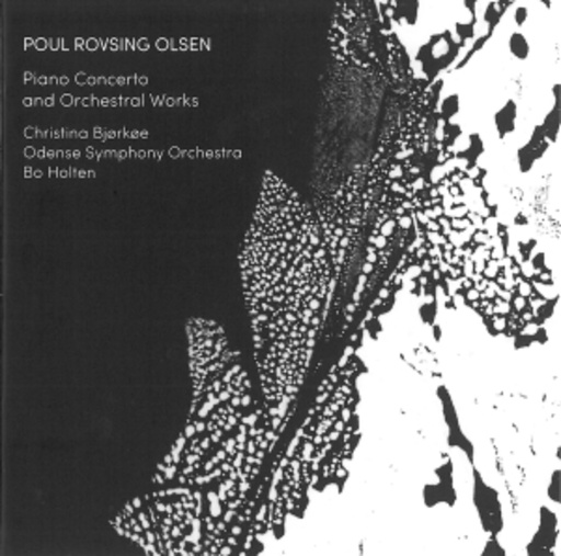 Christina Bjorkøe/Odense Symphony Orchestra/Bo Holten – Piano Concerto And Orchestral Works