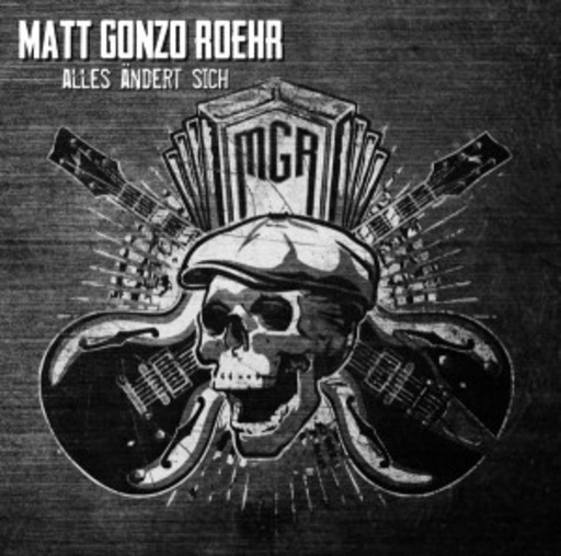 Matt Gonzo Roehr – Alles ändert sich