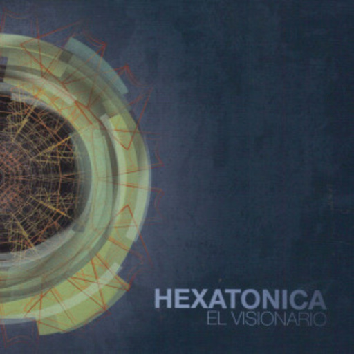 Hexatonica – El Visionario