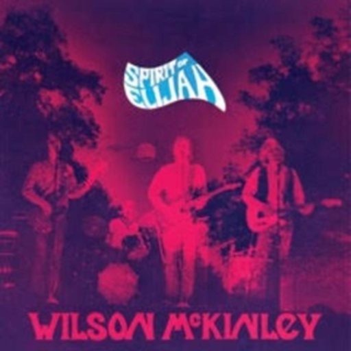 Wilson McKinley – Spirit Of Elijah