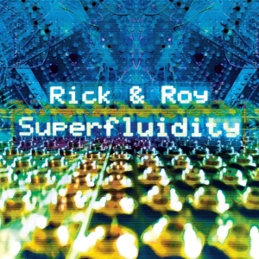 Rick & Roy – Superfluidity
