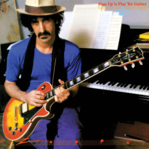Frank Zappa – Shut Up And Play Yer Guitar