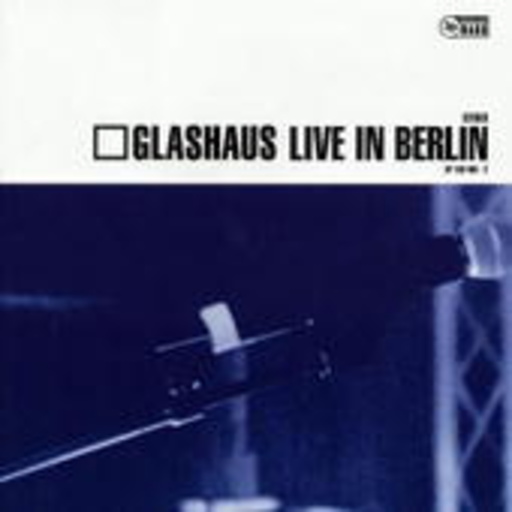 Glashaus – Live In Berlin