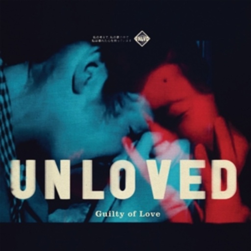 Unloved – Guilty Of Love
