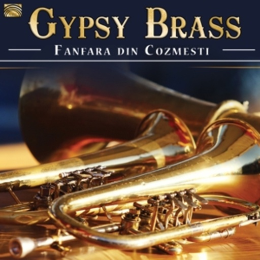 Fanfara Din Cosmesti – Gypsy Brass - Fanfara Din Cosmesti