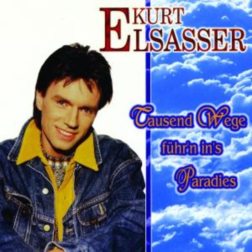 Kurt Elsasser – Tausend Wege führ'n ins Paradies