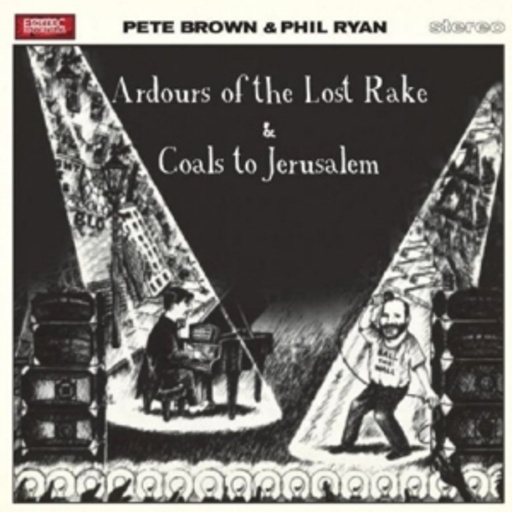 Pete Brown & Phil Ryan – Ardours Of The Lost Rake & Coals To Jerusalem