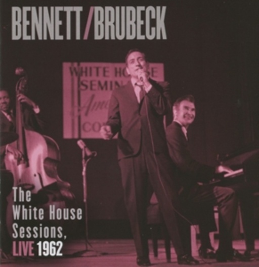 Tony Bennett & Dave Brubeck – The White House Sessions Live 1962