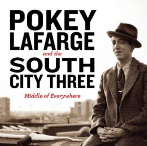Pokey LaFrage & The South City Three – Middle Of Nowhere