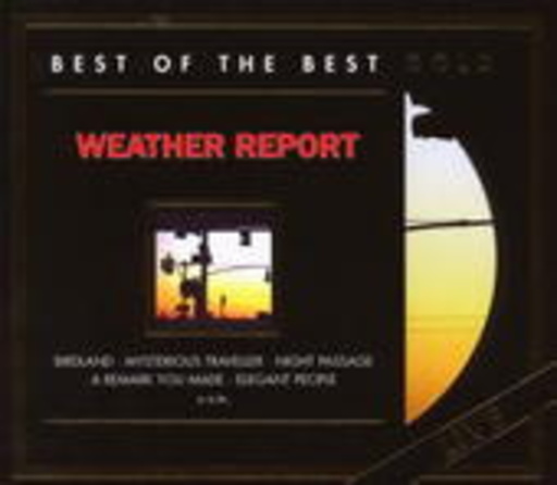 Weather Report – The Best Of (Best Of The Best Gold)