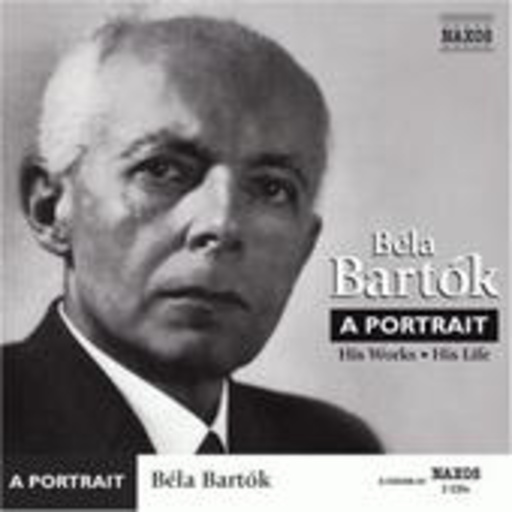 Béla Bartók – A Portrait: His Works, His Life