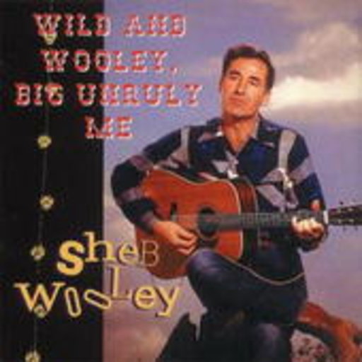 Sheb Wooley – Wild And Wooley, Big Unruly