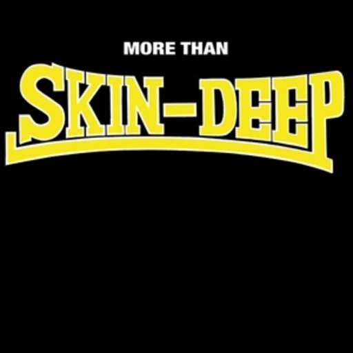 Skin-Deep – More Than Skin-Deep
